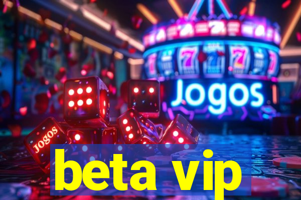 beta vip